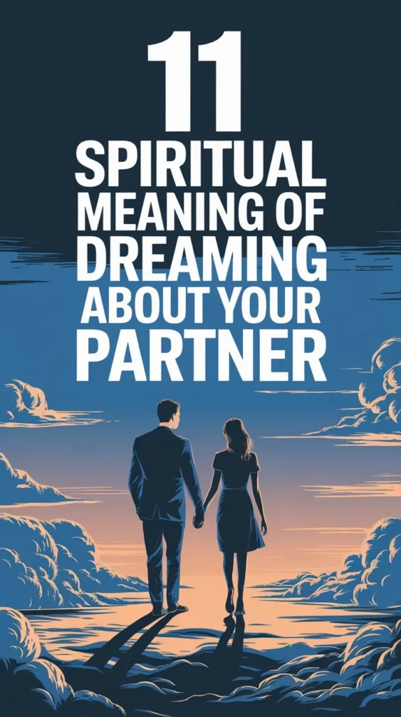 11 Spiritual Meaning of Dreaming About Your Partner: Strengthening the Bond