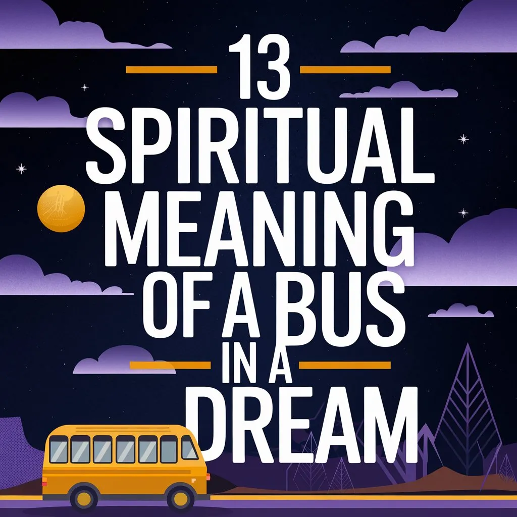 13 Spiritual Meaning of a Bus in a Dream: A Spiritual Exploration