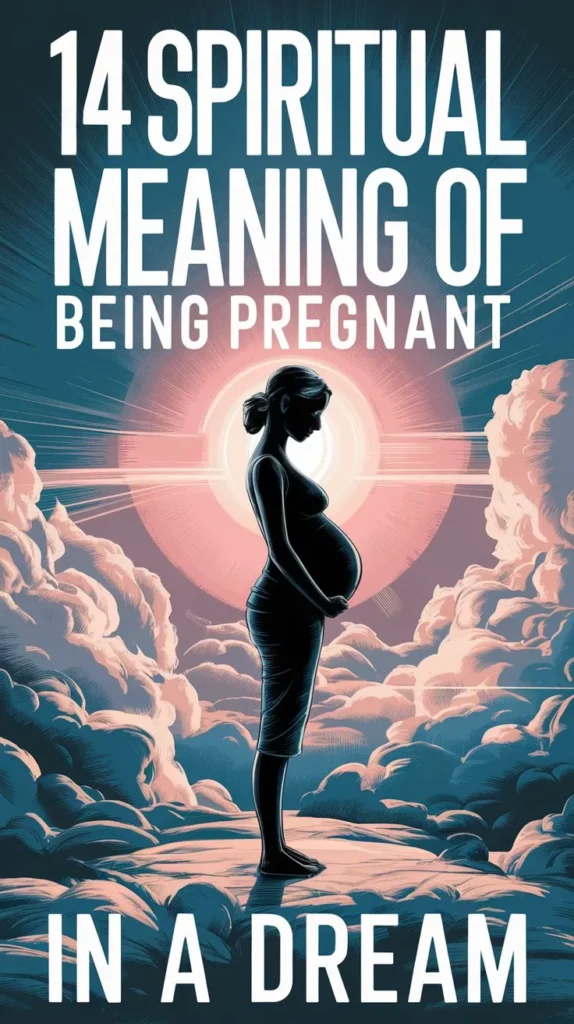 14 Spiritual Meaning of Being Pregnant in a Dream: New Life and Possibilities