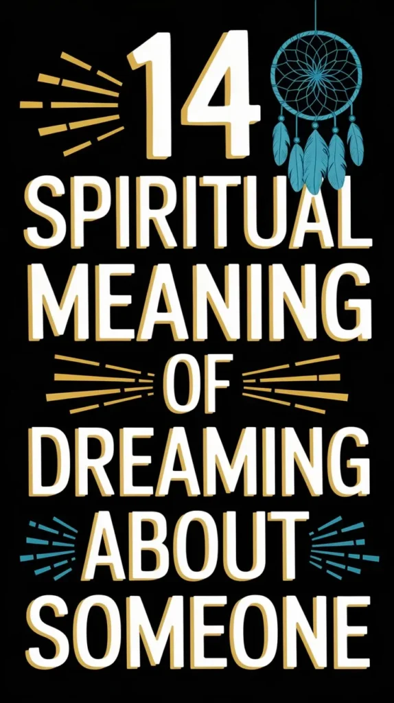 14 Spiritual Meaning of Dreaming About Someone: Uncovering Hidden Emotions