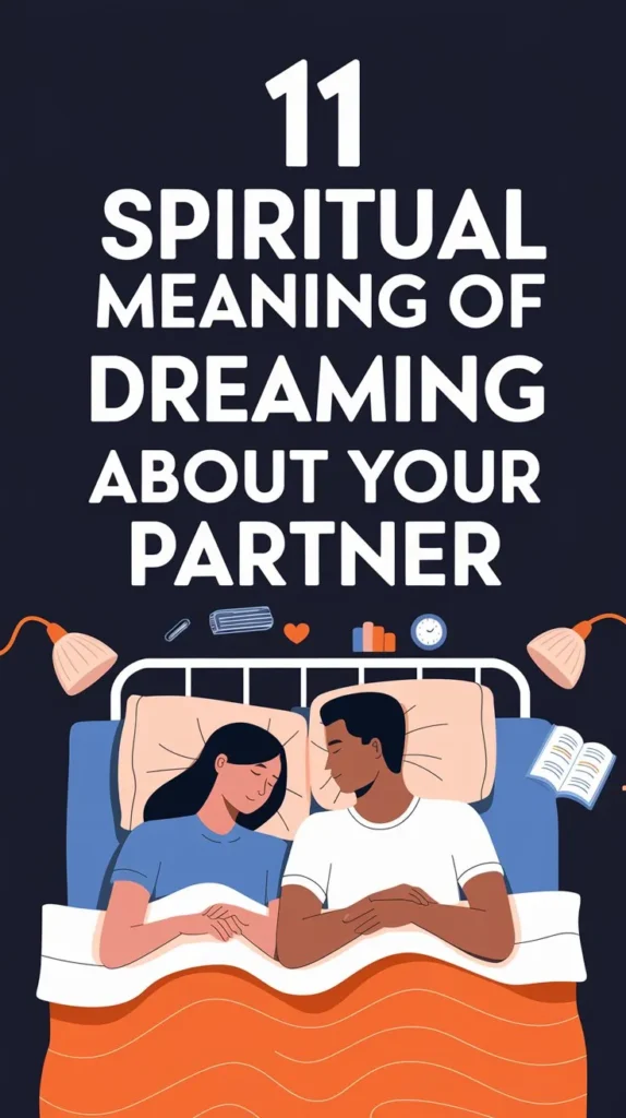 11 Spiritual Meaning of Dreaming About Your Partner: Strengthening the Bond