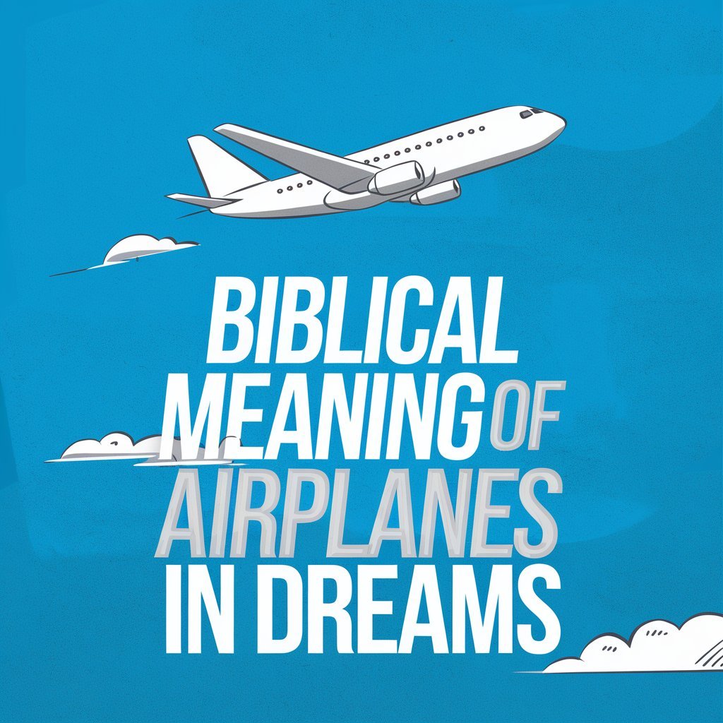 12 Biblical Meaning of Airplanes in Dreams