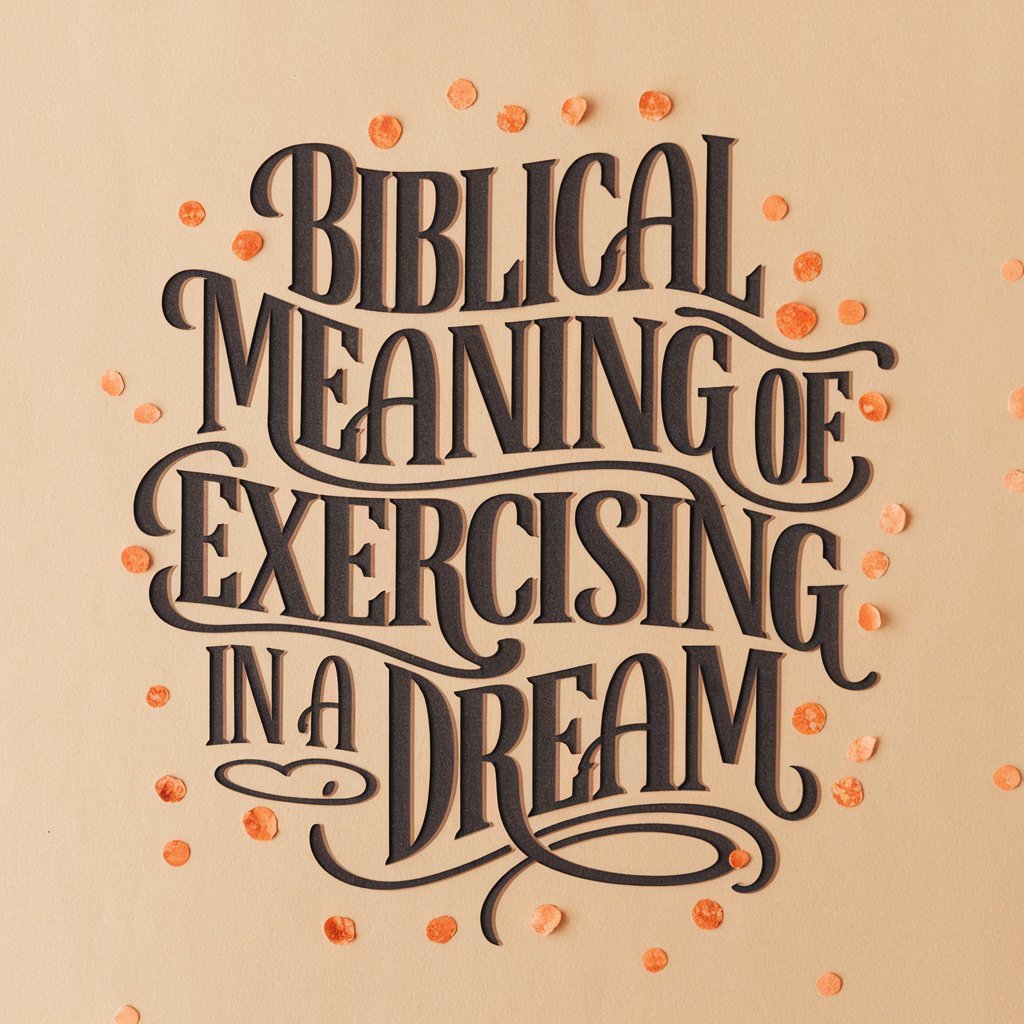 Biblical Meaning of Exercising in a Dream: A Spiritual Perspective